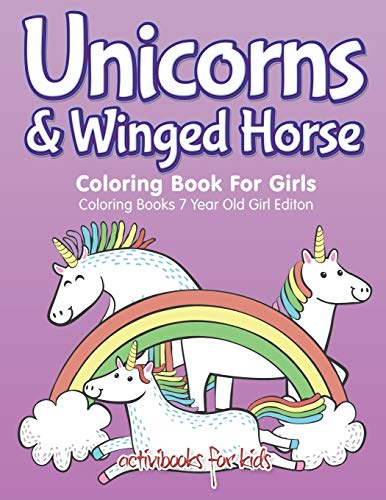 Unicorns & Winged Horse Coloring Book for Girls - Coloring Books 7 Year Old Girl [Paperback]