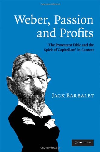 Weber, Passion and Profits 'The Protestant Ethic and the Spirit of Capitalism'  [Hardcover]