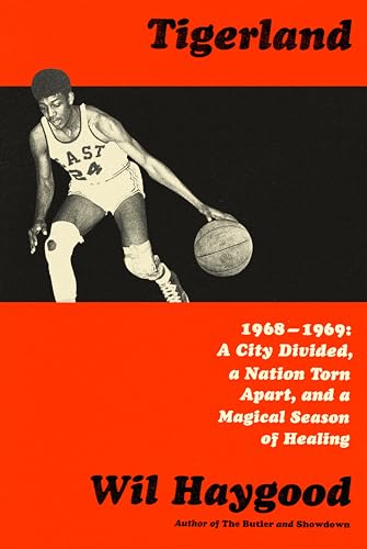 Tigerland 1968-1969 A City Divided, a Nation Torn Apart, and a Magical Season  [Hardcover]