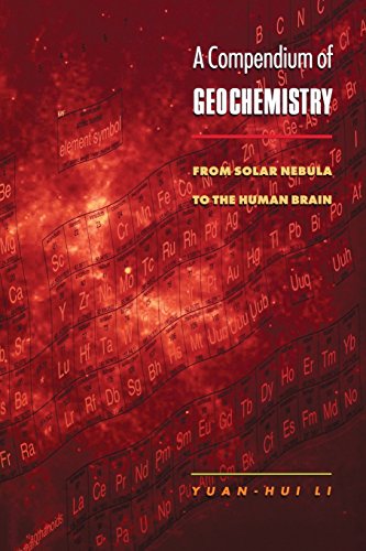 A Compendium of Geochemistry: From Solar Nebula to the Human Brain [Hardcover]