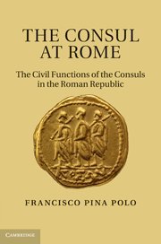 The Consul at Rome The Civil Functions of the Consuls in the Roman Republic [Hardcover]