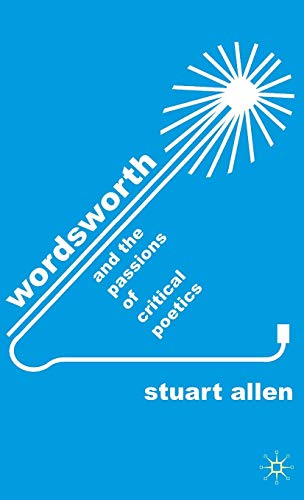 Wordsworth and the Passions of Critical Poetics [Hardcover]