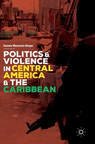 Politics and Violence in Central America and the Caribbean [Hardcover]