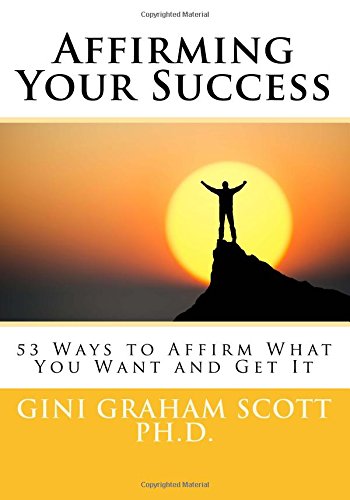 Affirming Your Success 53 Ways To Affirm What You Want And Get It [Paperback]