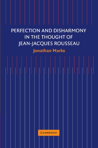 Perfection and Disharmony in the Thought of Jean-Jacques Rousseau [Paperback]