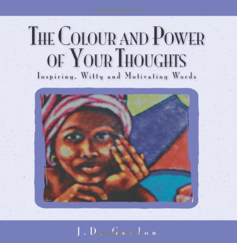 Colour and Power of Your Thoughts  Inspiring, Witty and Motivating Words [Unknown]