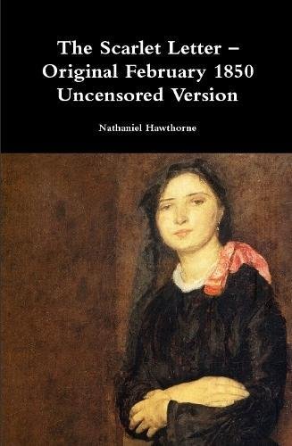Scarlet Letter - Original February 1850 Uncensored Version [Hardcover]