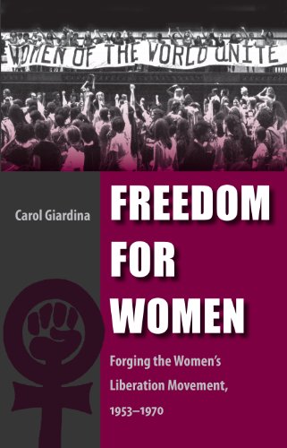 Freedom For Women Forging The Women's Liberation Movement, 1953-1970 [Paperback]