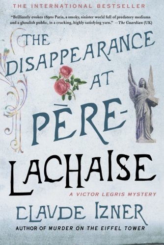 The Disappearance at Pere-Lachaise A Victor Legris Mystery [Paperback]