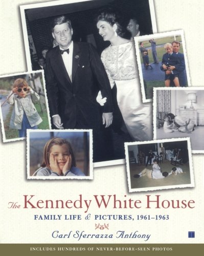 The Kennedy White House Family Life and Pictures, 1961-1963 [Paperback]