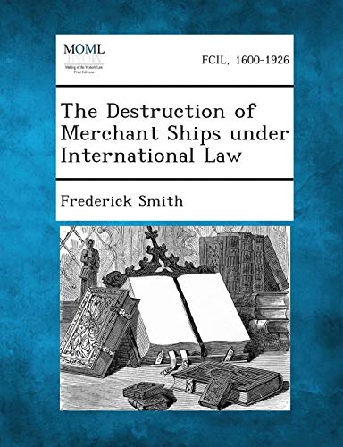 Destruction of Merchant Ships under International Law [Paperback]