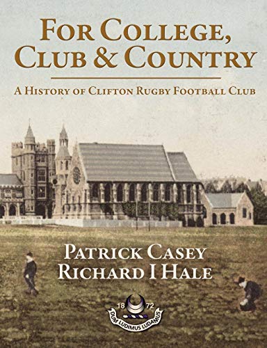 For College, Club and Country - a History of Clifton Rugby Club [Paperback]