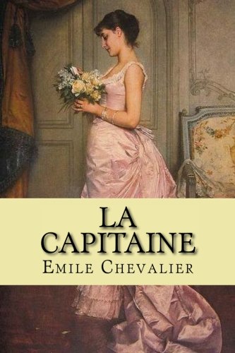 La Capitaine (emile Chevalier (books-G-Ph Ballin-Edition)) (french Edition) [Paperback]