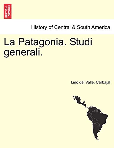 La Patagonia. Studi Generali. (italian Edition) [Paperback]