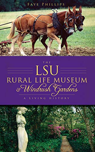 Lsu Rural Life Museum & Windrush Gardens  A Living History [Hardcover]