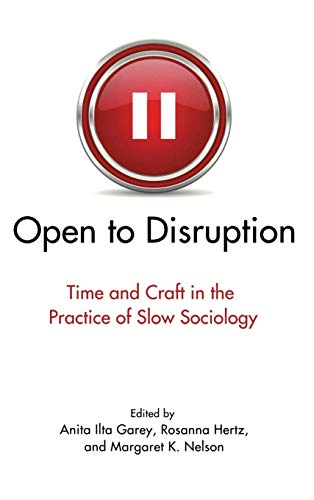 Open To Disruption Time And Craft In The Practice Of Slow Sociology [Library Binding]