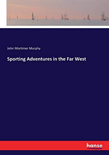 Sporting Adventures in the Far West [Paperback]