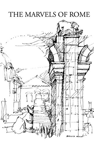 The Marvels Of Rome Mirabilia Urbis Romae [Paperback]