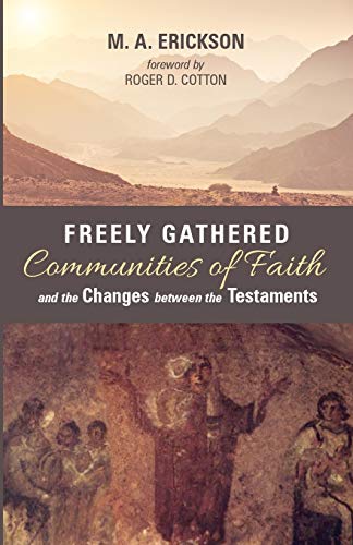 Freely Gathered Communities of Faith and the Changes Between the Testaments [Paperback]