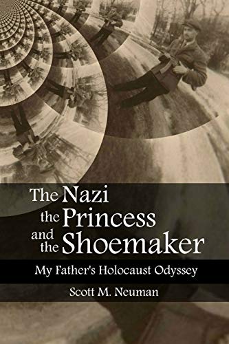 Nazi, the Princess, and the Shoemaker  My Father's Holocaust Odyssey [Paperback]