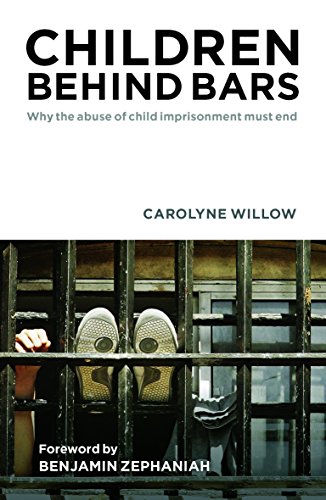 Children Behind Bars Why the Abuse of Child Imprisonment Must End [Paperback]