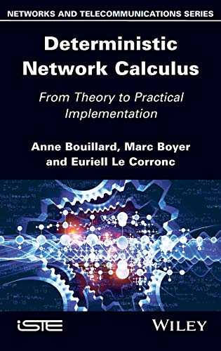Deterministic Network Calculus From Theory to Practical Implementation [Hardcover]