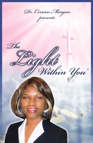 Dr. Corrine Morgan Presents The Light Within You [Paperback]