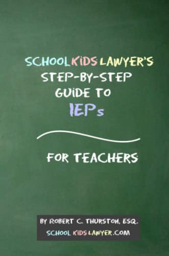 SchoolKidsLawyer's Step-By-Step Guide to IEPs - for Teachers [Paperback]