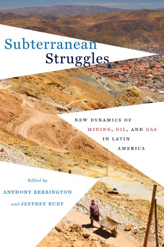Subterranean Struggles New Dynamics of Mining, Oil, and Gas in Latin America [Paperback]