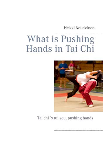 What Is Pushing Hands In Tai Chi [Paperback]