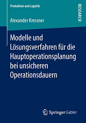 Modelle und Lsungsverfahren fr die Hauptoperationsplanung bei unsicheren Opera [Paperback]