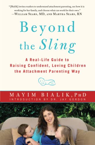 Beyond the Sling A Real-Life Guide to Raising Confident, Loving Children the At [Paperback]