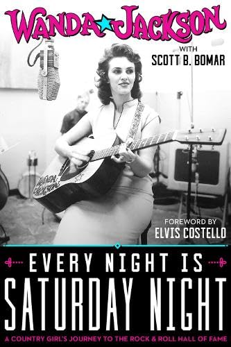 Every Night Is Saturday Night A Country Girl&39s Journey To The Rock & Ro [Hardcover]