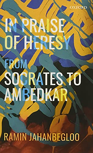 In Praise of Heresy From Socrates to Ambedkar [Hardcover]