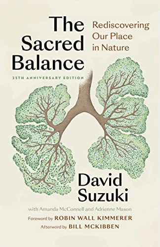 The Sacred Balance, 25th anniversary edition Rediscovering Our Place in Nature [Paperback]