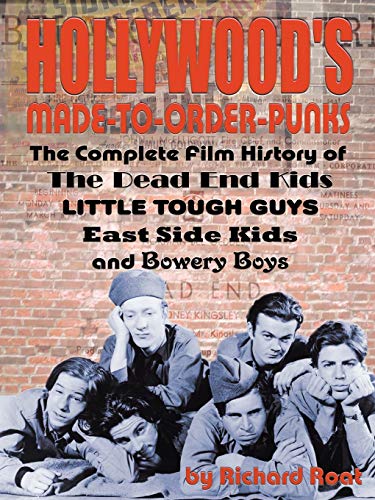 Hollywood's Made-To-Order Punks The Dead End Kids, Little Tough Guys, East Side [Paperback]
