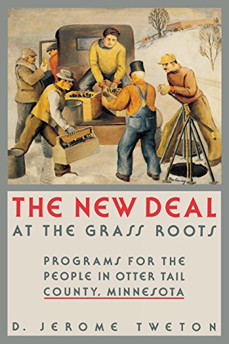 New Deal at the Grass Roots Programs for the People in Otter Tail County Minnes [Paperback]