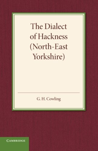 The Dialect of Hackness (North-East Yorkshire) With Original Specimens, and a W [Paperback]