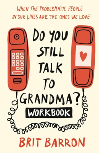 Do You Still Talk to Grandma Workbook When the Problematic People in Our Lives [Paperback]