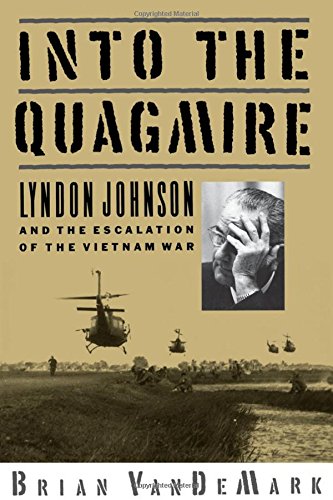 Into the Quagmire Lyndon Johnson and the Escalation of the Vietnam War [Paperback]