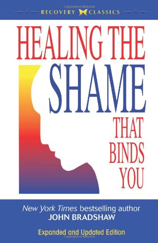 Healing the Shame that Binds You Recovery Classics Edition [Paperback]