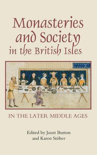 Monasteries and Society in the British Isles in the Later Middle Ages [Hardcover]