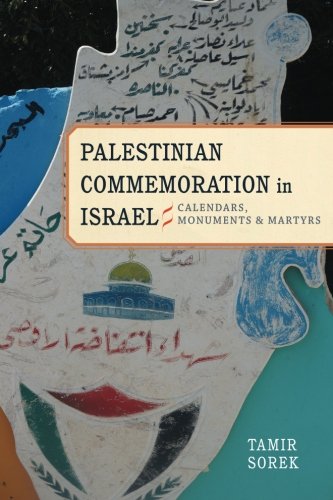 Palestinian Commemoration in Israel Calendars, Monuments, and Martyrs [Paperback]