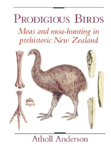 Prodigious Birds Moas and Moa-Hunting in New Zealand [Paperback]