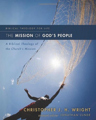 The Mission of God's People A Biblical Theology of the Church}}}s Mission [Paperback]