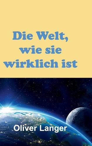 Die Welt, Wie Sie Wirklich Ist (german Edition) [Hardcover]