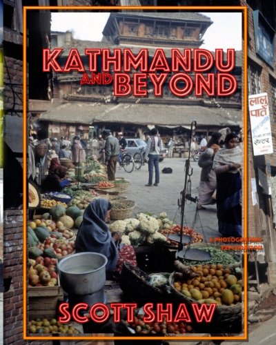 Kathmandu And Beyond A Photographic Exploration [Paperback]