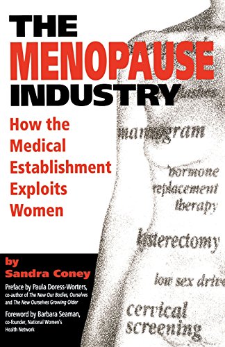 The Menopause Industry How the Medical Establishment Exploits Women [Paperback]