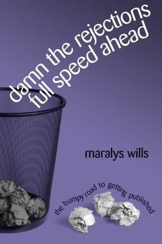 Damn The Rejections, Full Speed Ahead The Bumpy Road To Getting Published [Paperback]