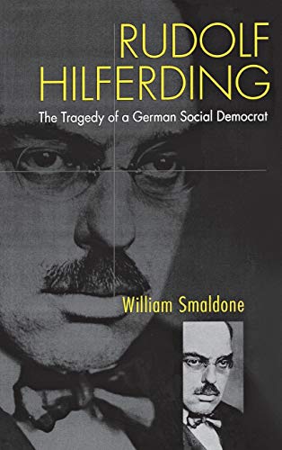 Rudolf Hilferding The Tragedy of a German Social Democrat [Paperback]
